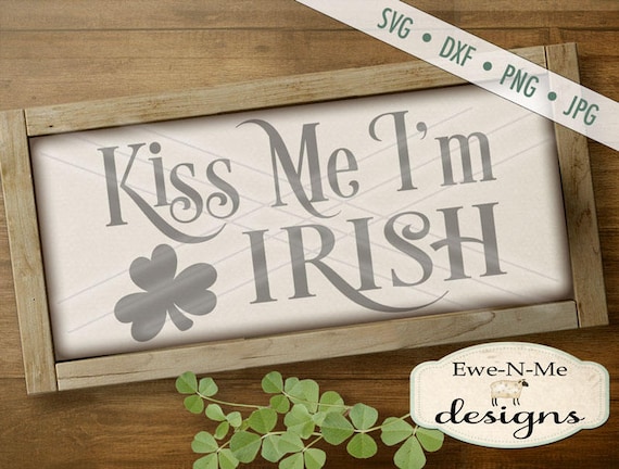 St Patricks Day svg - kiss me im irish svg - Irish SVG cut file - st patricks stencil - Commercial Use svg cut file -  svg, dxf, png, jpg
