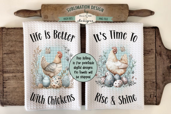 Chicken Easter Egg Kitchen Towel Designs - Spring Chicken Sublimation Design for Dish Towels -  Rise & Shine - Life Is Better with Chickens