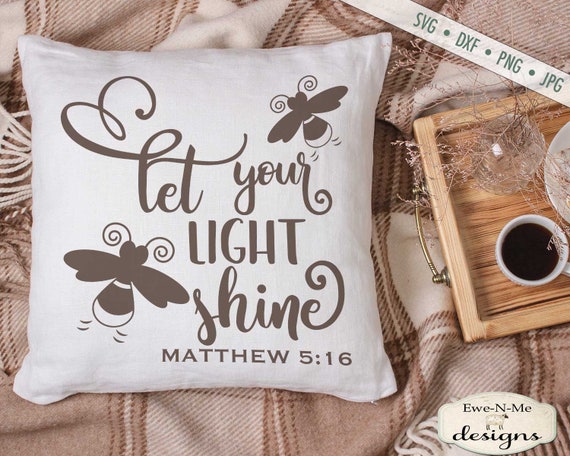 Light Shine SVG - firefly svg - Matthew 5:16 svg  - Bible Verse SVG - Christian SVG