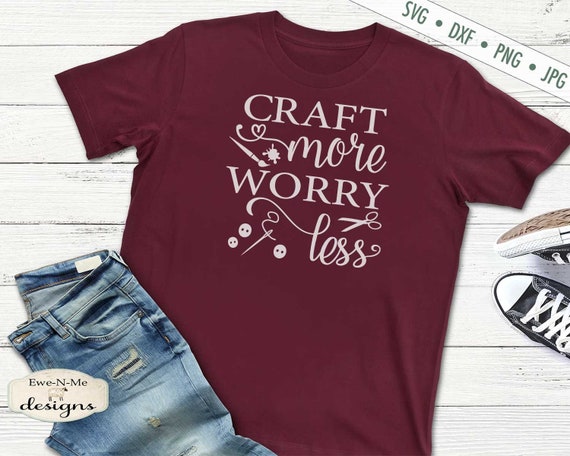 Craft More Worry Less SVG