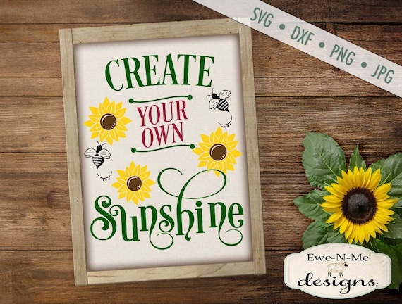 Sunshine SVG - Sunflower svg - Create Your Own Sunshine SVG - Bee SVG - farmhouse, rustic svg,  Commercial Use svg, dxf, png, jpg