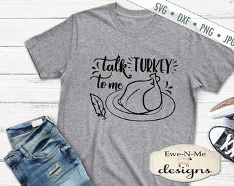 Talk Turkey To Me SVG, Turkey SVG - Thanksgiving SVG - Fall svg - Files for Silhouette and Cricut - Commercial use svg, dxf, png, jpg