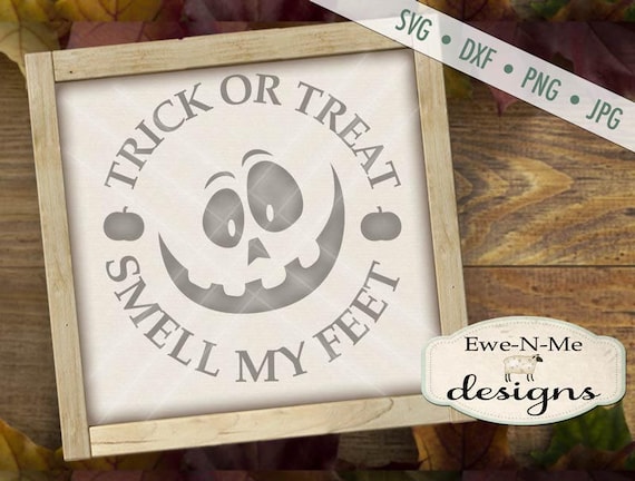 Halloween SVG - Trick or Treat Smell my Feet SVG - Jack-O-Lantern SVG