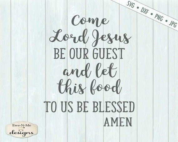 Table Prayer Svg Come Lord Jesus Be Our Guest Svg Food Be Etsy