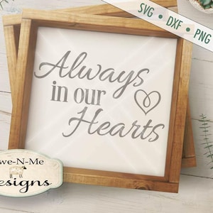 Always In Our Hearts SVG - memorial svg - In Our Hearts svg  - Heart SVG - remembrance svg  - Commercial Use svg, dxf, png, jpg