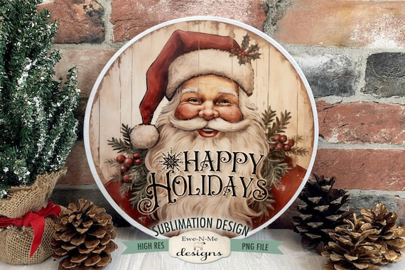 Happy Holidays Rustic Christmas Round Sublimation Design | Rustic Santa | Vintage Santa Sublimation Design