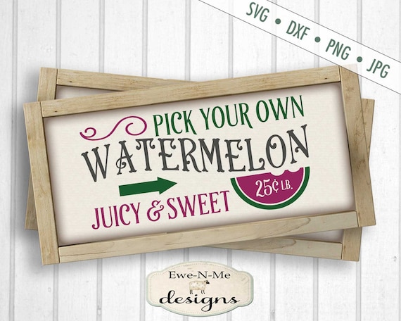 Watermelon SVG - Pick Your Own Watermelon SVG  - Summer SVG - Farm svg - produce svg - Juicy Sweet Watermelon -  Commercial Use svg, dxf