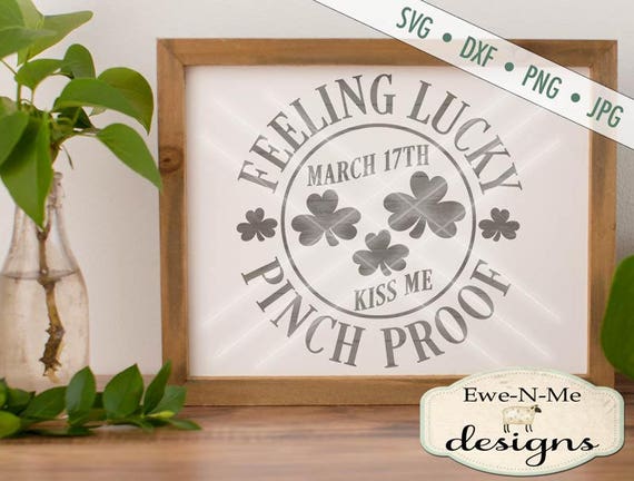 St Patricks Day SVG File - St Patricks svg - Shamrock SVG -  Feeling Lucky - Pinch Proof - Kiss Me -  Commercial Use svg, dxf, png and jpg
