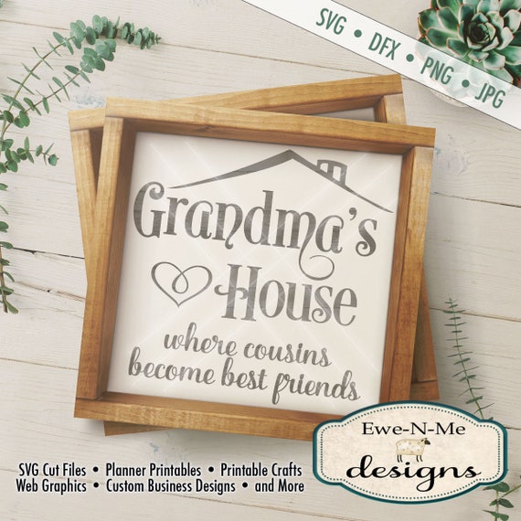 Grandma SVG - grandmas house svg - cousin svg - svg quotes - svg quote file - best friend svg - Commercial Use svg, dxf, png, jpg