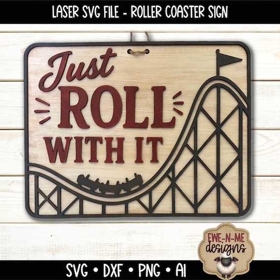 Roller Coaster Sign SVG - Just Roll With It Sign - Laser Cut File - Theme Park Decor - Layered Wood Sign - Digital Download
