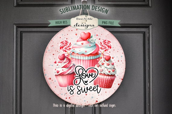 Valentine Cupcake Round Sublimation Design | Love Is Sweet | Valentine Round Sublimation Design
