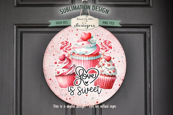 Valentine Cupcake Round Sublimation Design | Love Is Sweet | Valentine Round Sublimation Design