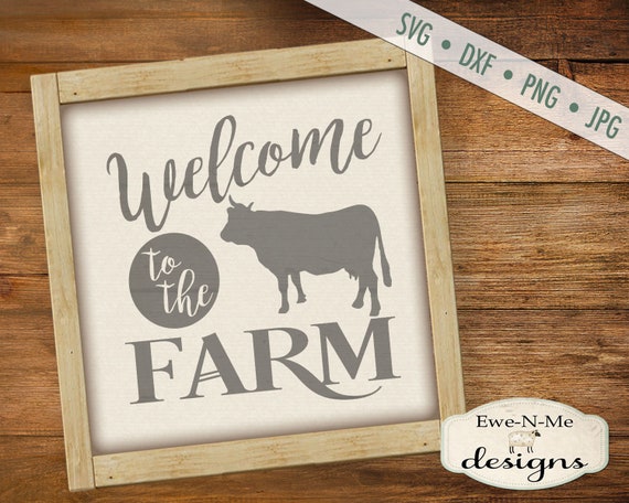 Welcome To The Farm SVG - cow svg - farm svg - welcome svg