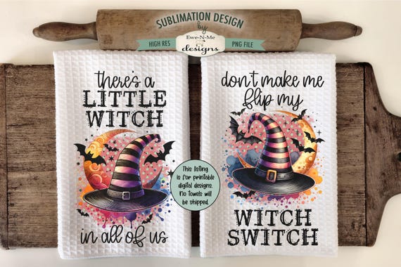 Halloween Witch Hats Towel Sublimation Design - Flip My Witch Switch - A Little Witch In All Of Us - Spooky Kitchen Towel Sublimation Design