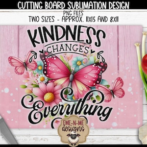Kindness Changes Everything Cutting Board Sublimation Design - Pink Butterfly and Flowers - Rectangle Cutting Board Design - PNG Files