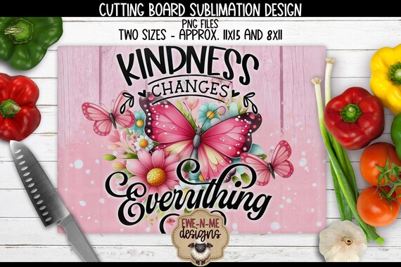 Kindness Changes Everything Cutting Board Sublimation Design - Pink Butterfly and Flowers - Rectangle Cutting Board Design - PNG Files