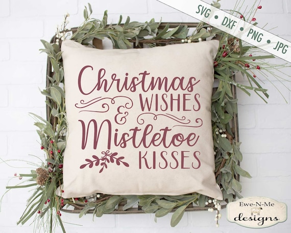 Christmas svg - Christmas Wishes SVG - Mistletoe SVG - Mistletoe Kisses svg - Commercial Use svg, dxf, png and jpg files