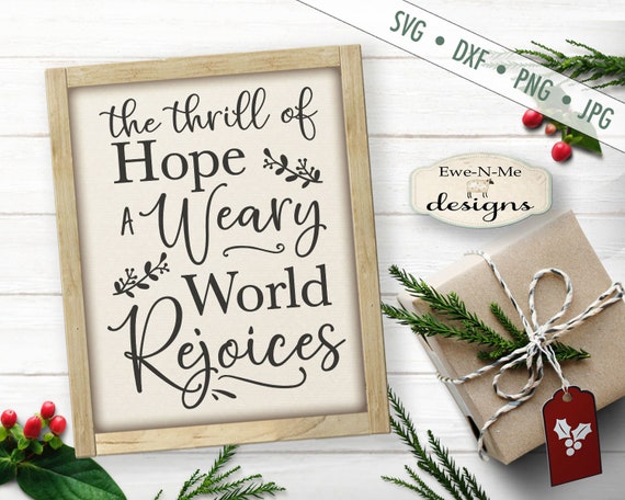 Thrill of Hope SVG Cut File - Weary World Rejoices SVG - Christmas svg - O Holy Night SVG - Commercial Use ok -  svg, png, dxf,  jpg