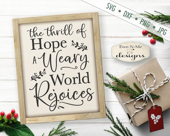 Thrill of Hope SVG Cut File - Weary World Rejoices SVG - Christmas svg - O Holy Night SVG - Commercial Use ok -  svg, png, dxf,  jpg