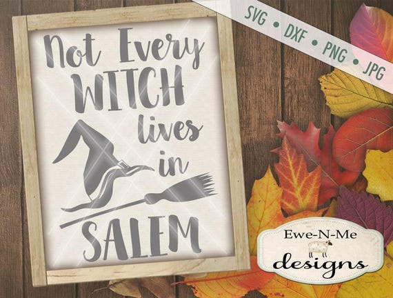 Halloween SVG File - Witch SVG - Salem Witch - Not Every Witch Lives In Salem