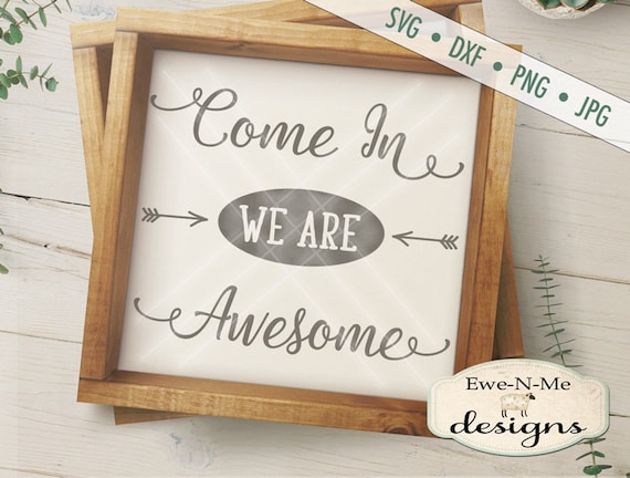 Come In We Are Awesome SVG Cut File - Come In We're Awesome SVG - welcome svg - Commercial Use OK - svg, dxf, png, jpg