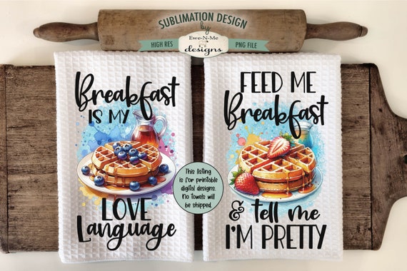 Breakfast Waffles Kitchen Towel Sublimation Design - Feed Me Breakfast, Breakfast Love Language, Breakfast Waffle Sublimation Designs