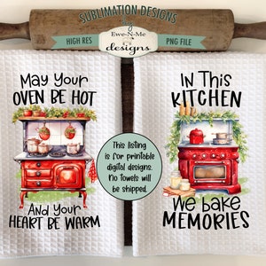 May include: Two white kitchen towels with red and black text and a watercolour illustration of a red vintage stove with a green garland. The text on the first towel reads "May your oven be hot and your heart be warm". The text on the second towel reads "In this kitchen we bake memories".
