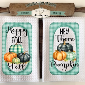 May include: Two white kitchen towels with a green and white checkered design. The first towel has the text "Happy Fall Y'all" with a group of pumpkins. The second towel has the text "Hey There Pumpkin" with a group of pumpkins.