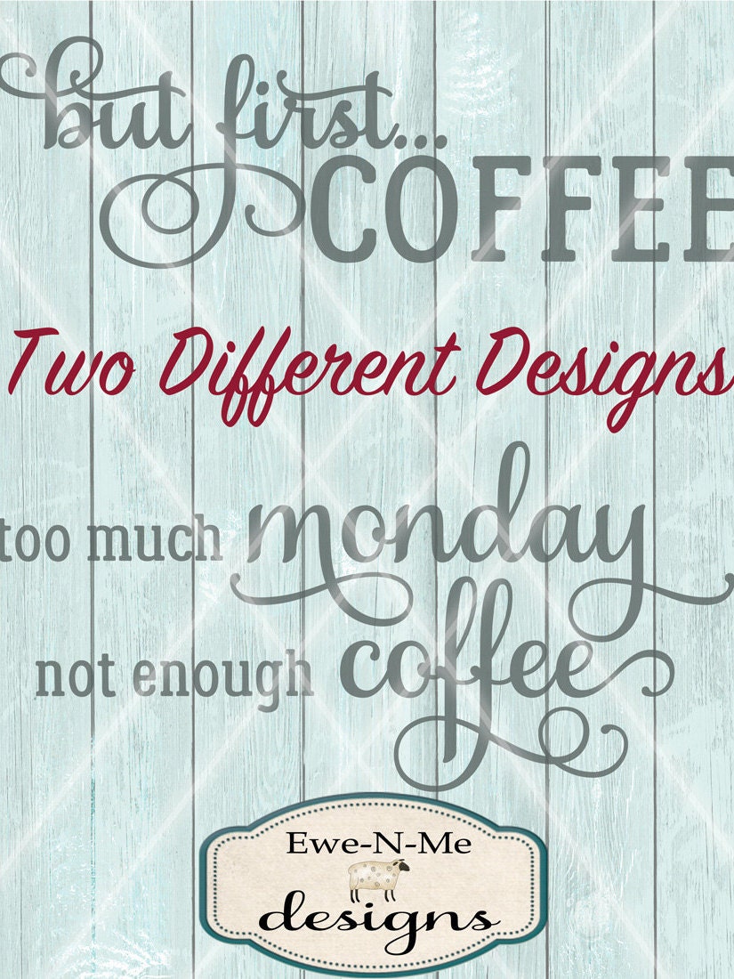 Download Coffee SVG Files - But First, Coffee - Too Much Monday Not ...