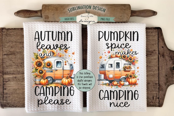Fall Camper Designs for Kitchen Towels - Fall Camping Towel Designs -  Pumpkin Spice Camper Sublimation PNG