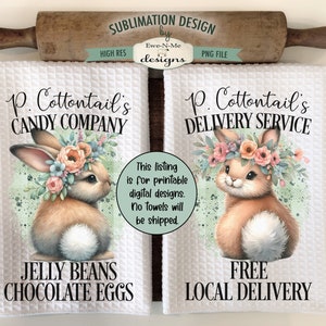 May include: Two white kitchen towels with a sublimation design featuring a cute bunny wearing a floral crown. The text on the towels reads "P. Cottontail's Candy Company Jelly Beans Chocolate Eggs" and "P. Cottontail's Delivery Service Free Local Delivery".
