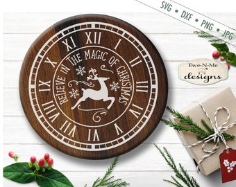 Clock Face svg - Christmas SVG - Reindeer SVG - Snowflake svg - Believe svg - Magic SVG - Commercial Use svg, dxf, png and jpg