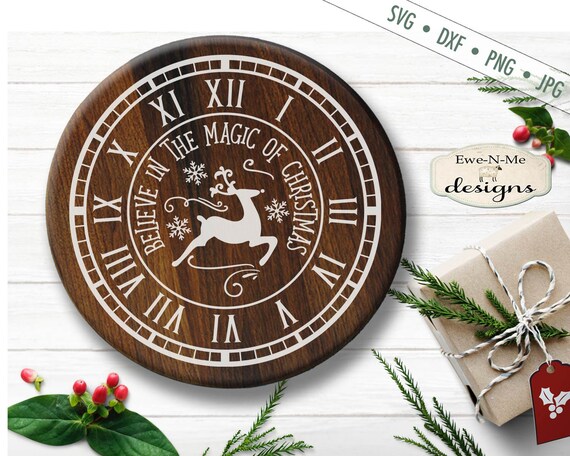 Clock Face svg - Christmas SVG - Reindeer SVG - Snowflake svg - Believe svg - Magic SVG - Commercial Use svg, dxf, png and jpg