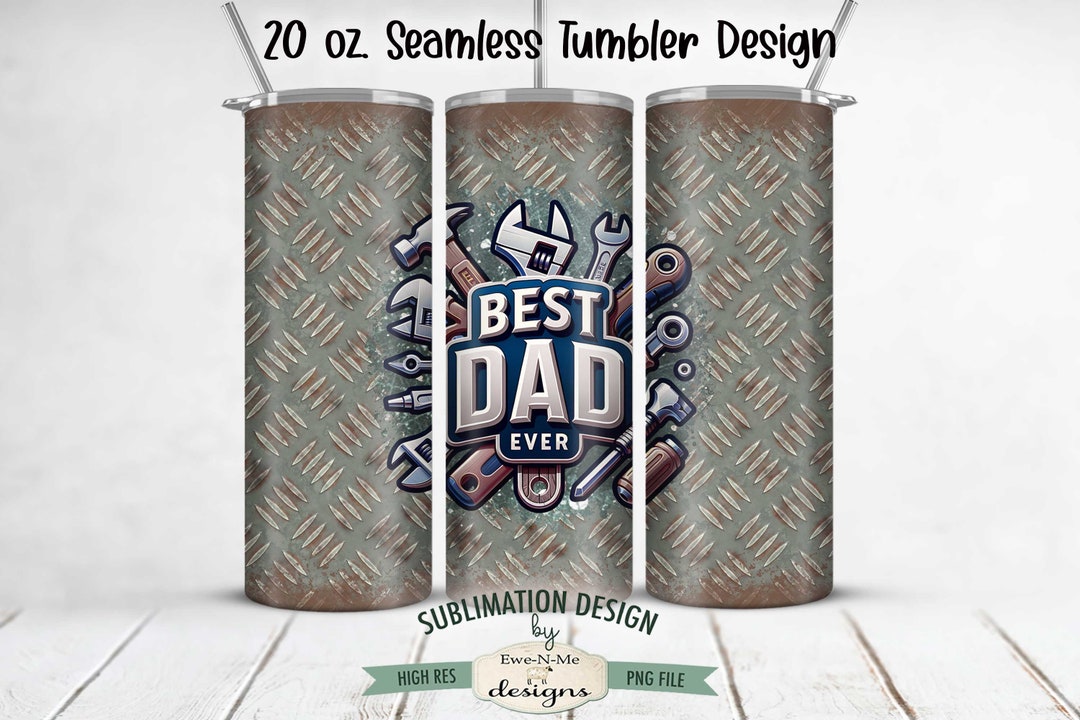 Best Dad Ever - Father's Day 20 Oz Seamless Tumbler Sublimation Design ...