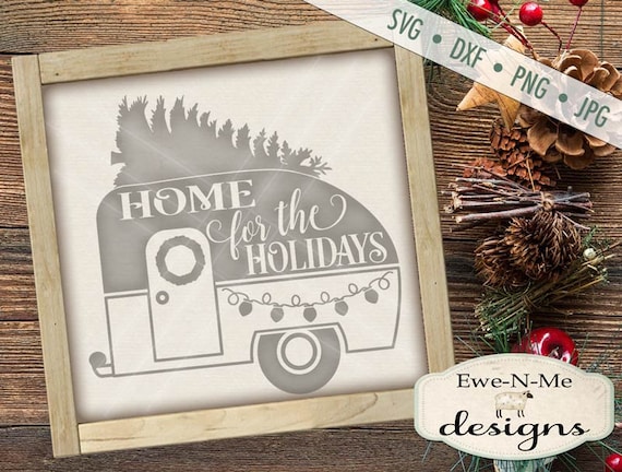 Home for Holidays SVG - Camper SVG - trailer with tree svg - christmas svg - Holiday Camper svg - Commercial Use svg, png, dxf, jpg