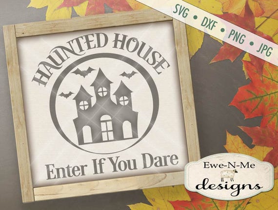 Halloween SVG  - Haunted House svg - Enter If You Dare svg - haunted svg - fall svg - autumn svg - Commercial Use svg, dxf, png, jpg