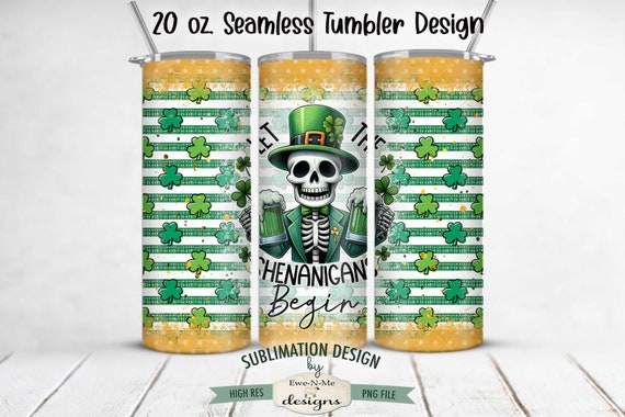 Skeleton St Patricks Day 20oz Tumbler Wrap -  Let The Shenanigans Begin Tumbler Sublimation Design - 20oz Skinny Seamless Tumbler Wrap