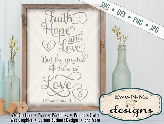 Bible Verse SVG - Faith Hope Love SVG Cutting File - 1 Corinthians 13,13 SVG - Digital svg, dxf, png, jpg files available - Commercial Use