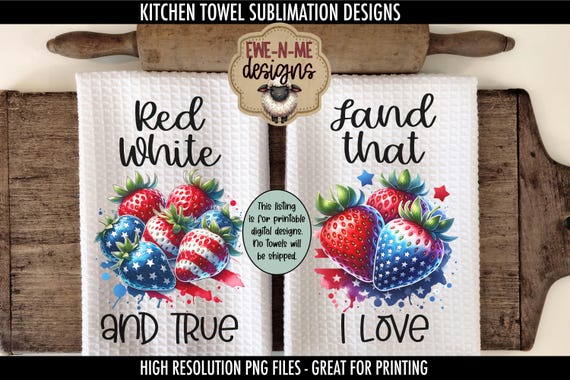 July 4th Kitchen Towel Sublimation Designs – Red White Blue Strawberries – Patriotic PNG for Towels - Red White and True, Land That I Love
