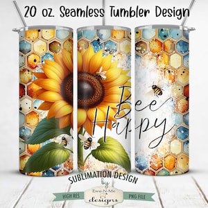 May include: A 20 oz seamless tumbler with a sunflower and bee design. The tumbler features a watercolor style with a honeycomb pattern, a large sunflower, and the words "Bee Happy". The design includes bees and green leaves.