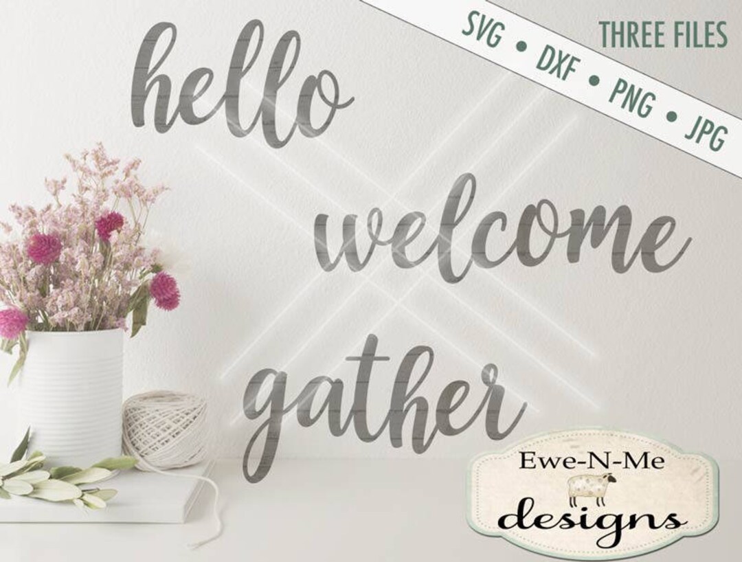 Hello SVG, Welcome SVG, Gather SVG, Farmhouse Svg, Hello Welcome Gather ...