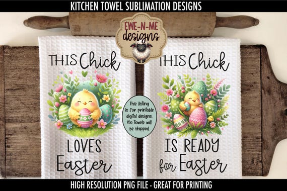 Easter Chicks with Decorated Eggs Sublimation Design for Kitchen Towels - Chick Loves Easter - Chick Ready For Easter - Easter PNG Designs