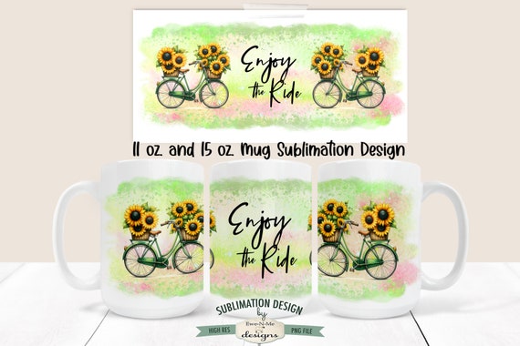 Enjoy The Ride Bicycles & Sunflowers Mug Sublimation Mug Design - Bicycle Mug Design -  Printable 11 oz. and 15 oz. Mug Sublimation Wrap PNG