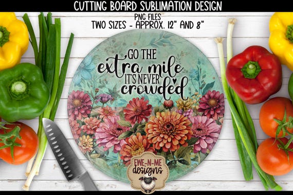 Round Cutting Board Sublimation Design – Zinnia Flowers "Go the Extra Mile" – PNG File for DIY Kitchen Decor