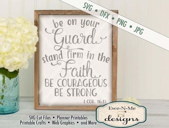 Be On Your Guard SVG Cutting File - 1 Corinthians 16:13 svg - Be Courageous - Be Strong - Commercial Use - svg, dxf, png,  jpg files