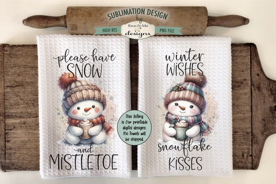 Snowman Kitchen Towel Sublimation Designs -  Muted Tone Snowman Sublimation Designs - Please Have Snow and Mistletoe - Snowflake Kisses