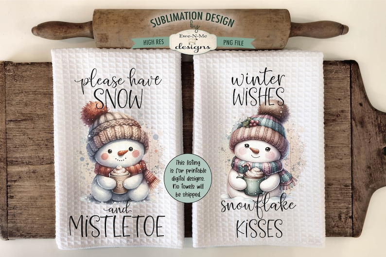 May include: Two white kitchen towels with a sublimation design featuring a snowman holding a cup of hot chocolate. The text on the towels reads "please have snow and mistletoe" and "winter wishes snowflake kisses".
