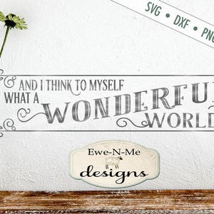 What a Wonderful World SVG - wonderful world svg - inspirational svg - wonderful world sign svg file - Commercial Use svg, dxf, png, jpg