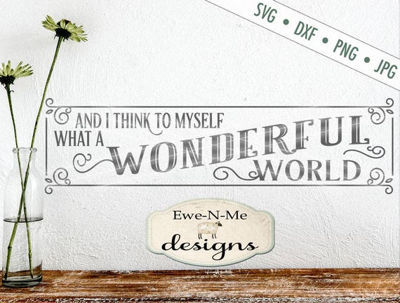 What a Wonderful World SVG - wonderful world svg - inspirational svg - wonderful world sign svg file - Commercial Use svg, dxf, png, jpg