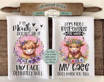 Sassy Highland Cow Kitchen Towel Sublimation Design - If Mouth Doesnt Say It - Not Responsible For My Face - Funny Sublimation Designs